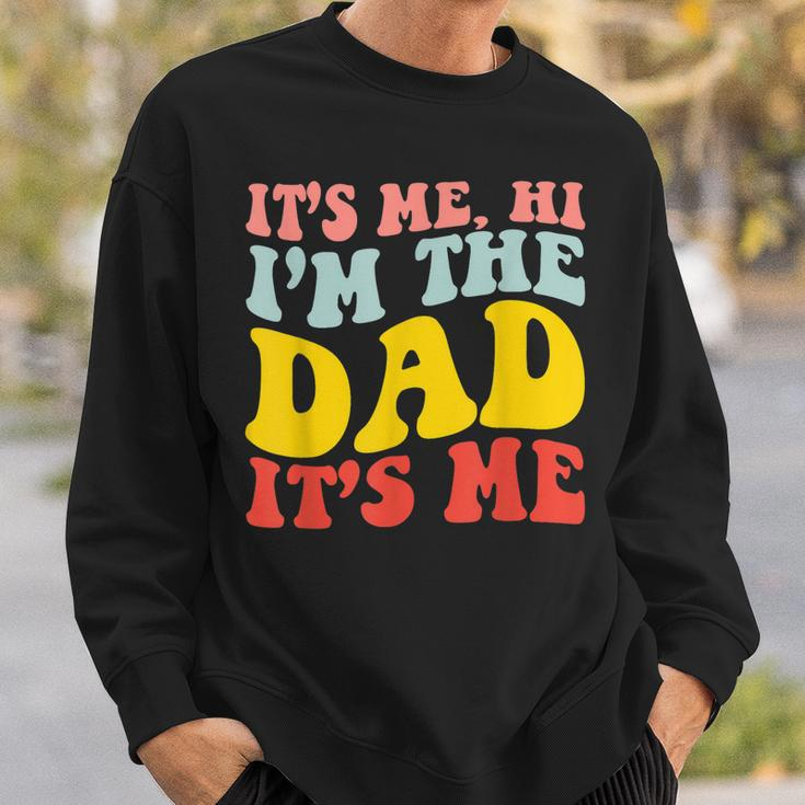 Its Me Hi Im The Dad Its Me For Dad Fathers Day Groovy Sweatshirt Gifts for Him