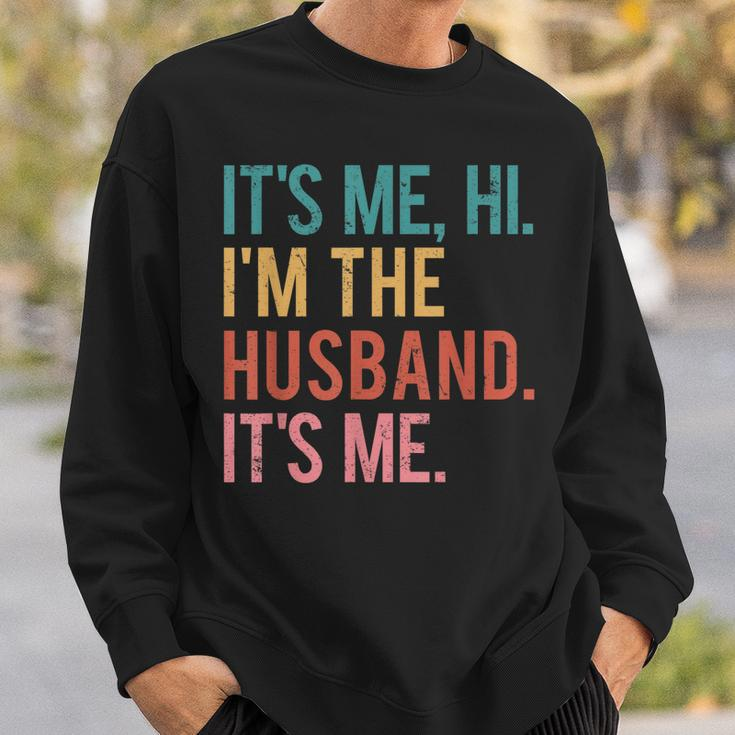 Its Me Hi Im The Husband Its Me Fathers Day For Men Sweatshirt Gifts for Him