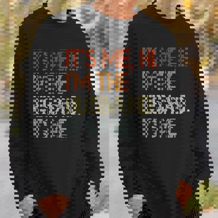 Its Me Hi Im The Husband Its Me For Dad Husband Sweatshirt Gifts for Him