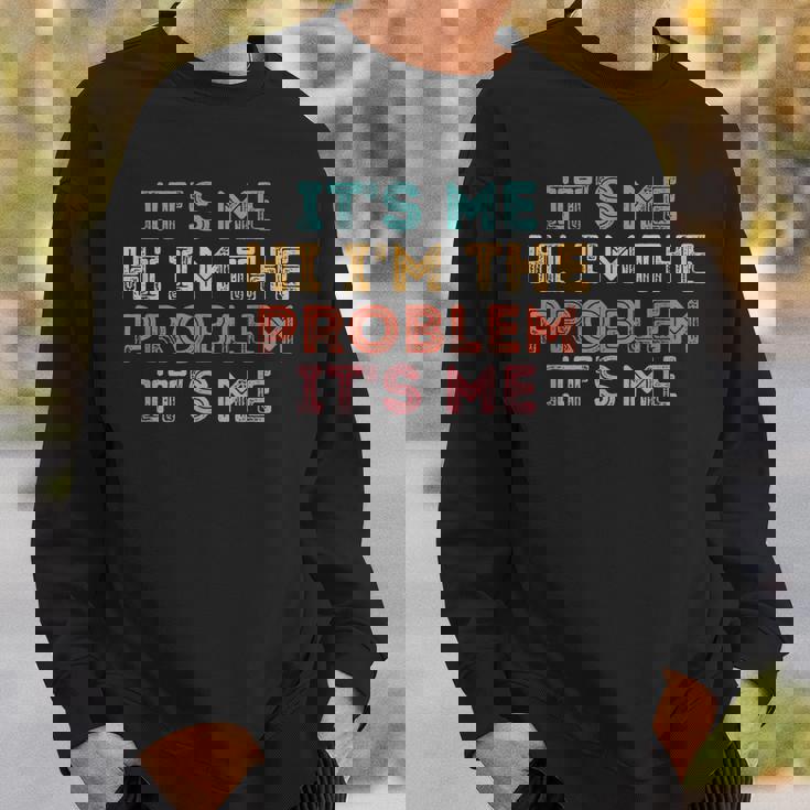 Its Me Hi Im The Problem Its Me Sweatshirt Gifts for Him Its Me Hi Im The Problem Its Me Sweatshirt Gifts for Him