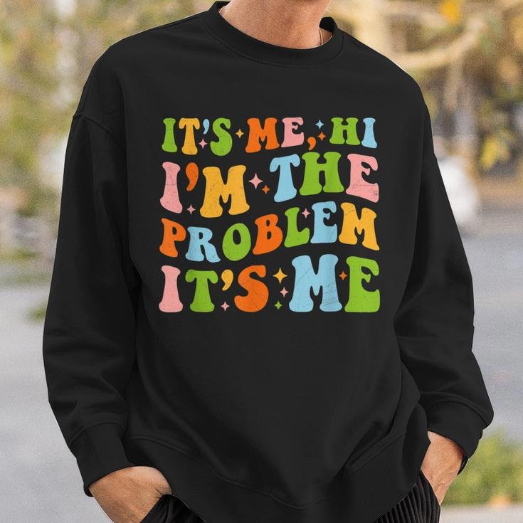 Its Me Hi Im The Problem Its Me Vintage Trendy Sweatshirt Gifts for Him