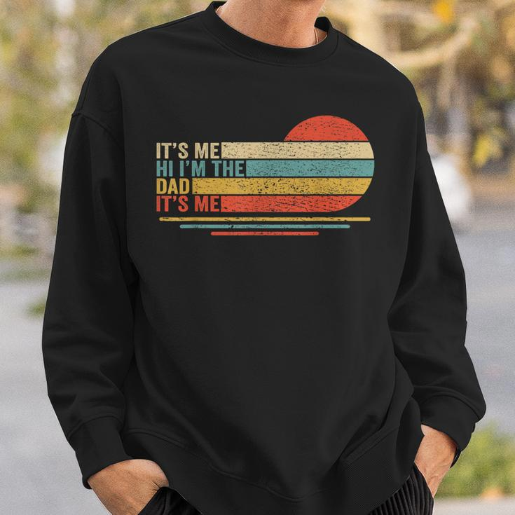 Its Me Hi Its Me Im The Dad Its Me Vintage Fathers Day Sweatshirt Gifts for Him
