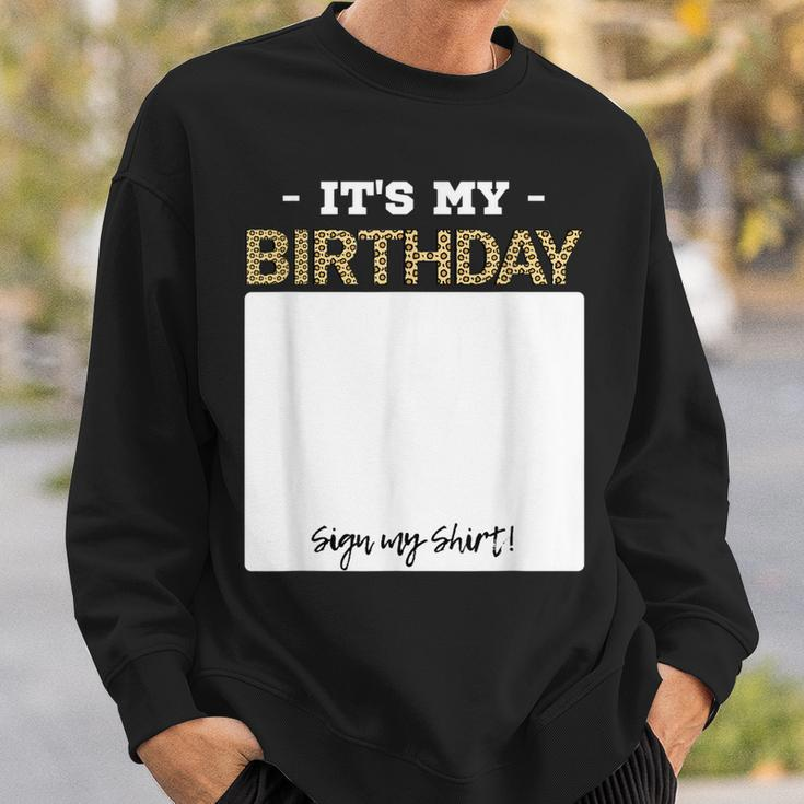 Its My Birthday Bday Special Day - Sign My Sweatshirt Gifts for Him
