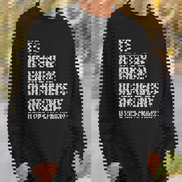 Its Not Easy Being My Girlfriends Arm Candy Fathers Day Sweatshirt Gifts for Him