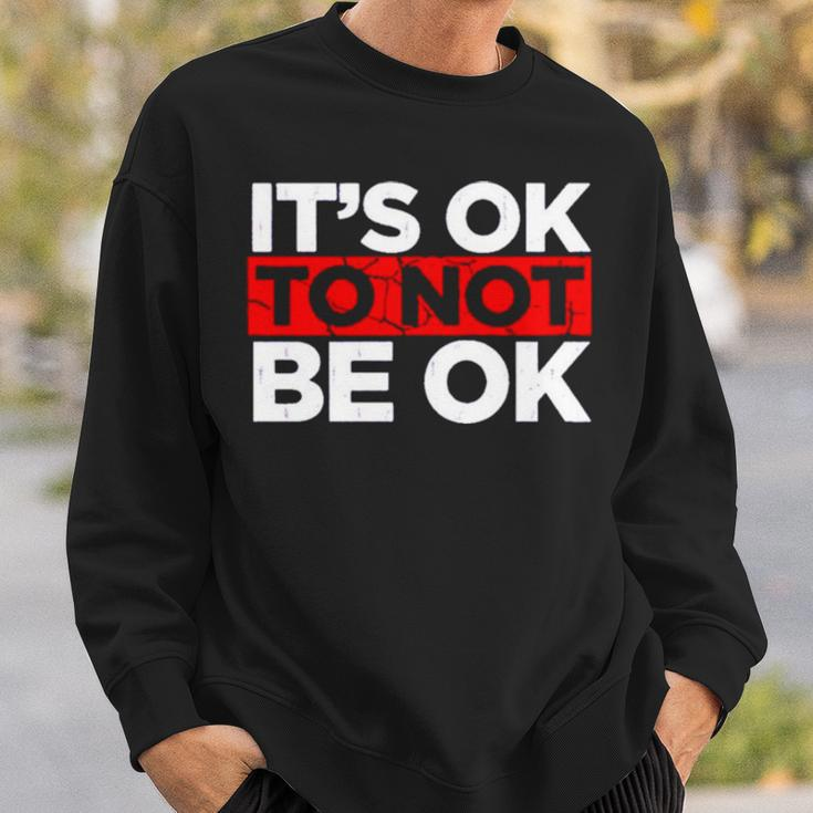 It’S Ok To Not Be Ok V3 Sweatshirt Gifts for Him