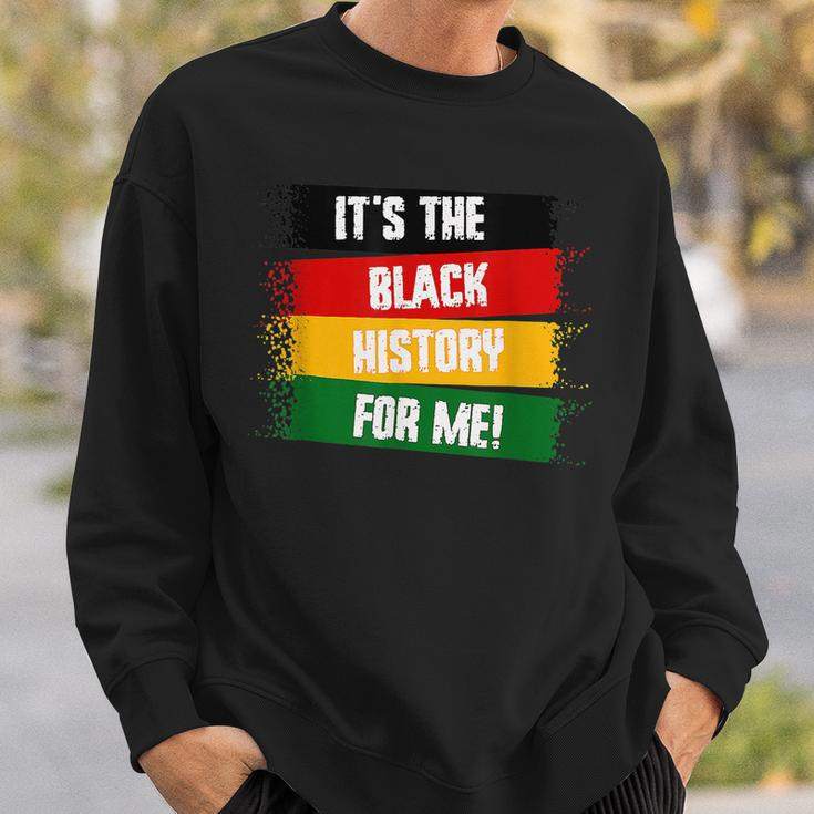 Its The Black History For Me Black History Month 2023 Sweatshirt Gifts for Him
