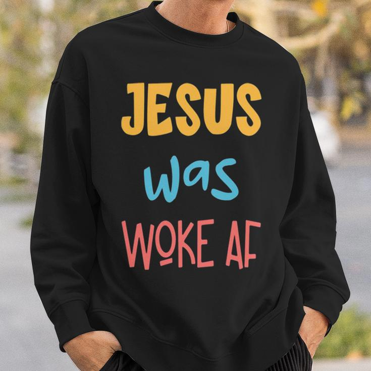 Jesus Was Woke Af Jesus Was Og Woke Sorry Christian Sweatshirt Gifts for Him