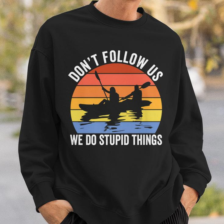 Kayaking Dont Follow Us We Do Stupid Things Funny Rafting Sweatshirt Gifts for Him