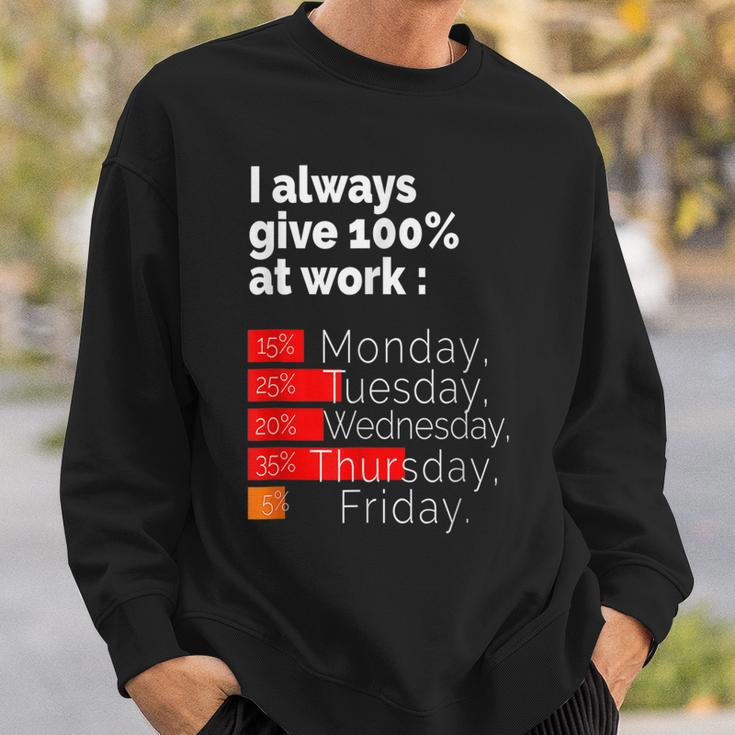 Labor Day For Men Women I Always Give 100 At Work Men Women Sweatshirt Graphic Print Unisex Gifts for Him