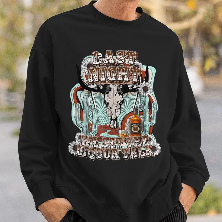 Last-Night We Let The Liquor Talk Cow Skull Western Country Sweatshirt Gifts for Him