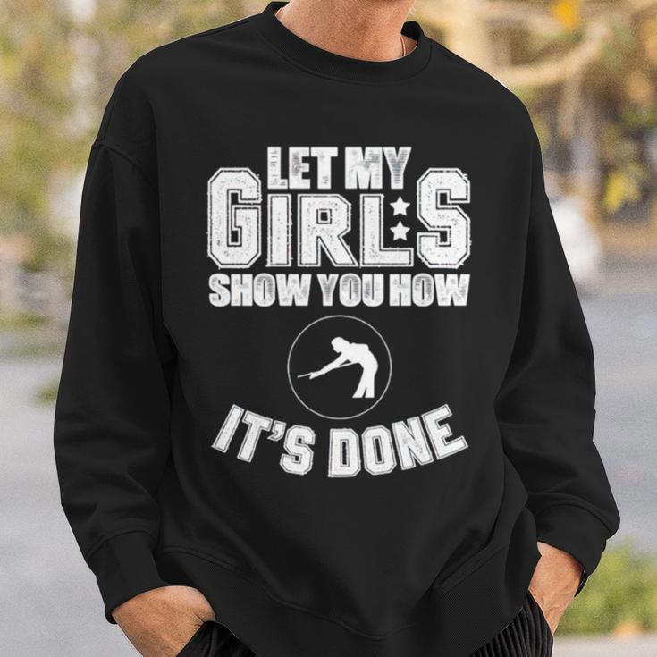 Let My Girls Show You How It’S Done Sweatshirt Gifts for Him