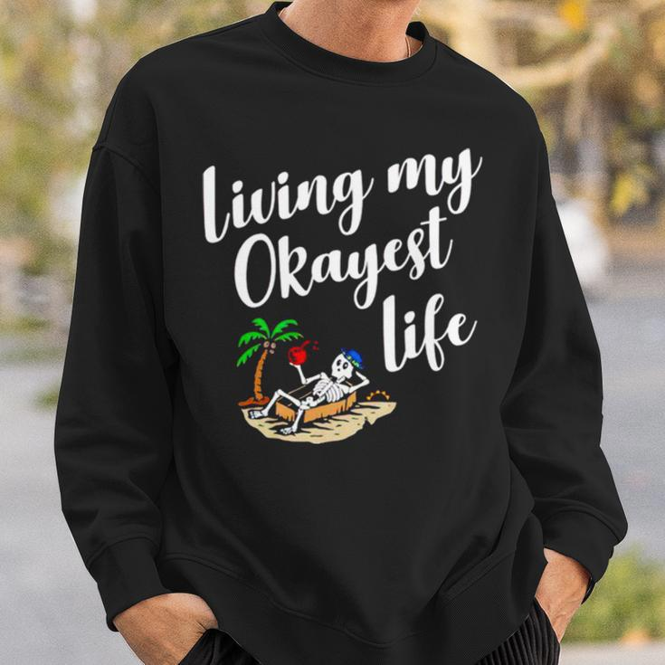 Living My Okayest Life V2 Sweatshirt Gifts for Him