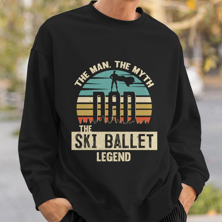 Man Myth Legend Dad Ski Ballet Amazing Skier Gift Sweatshirt Gifts for Him