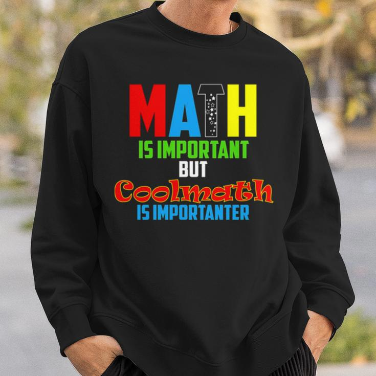 Math Is Important But Coolmath Sweatshirt Gifts for Him
