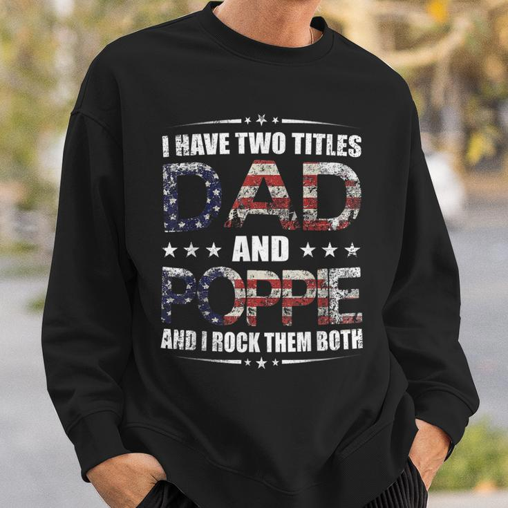 Mens I Have Two Titles Dad And Poppie Fathers Day Gift Sweatshirt Gifts for Him