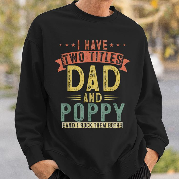 Mens I Have Two Titles Dad And Poppy Vintage Fathers Grandpa V2 Sweatshirt Gifts for Him