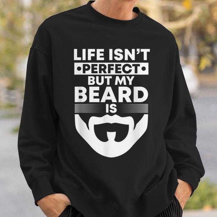Mens Life Isnt Perfect But My Beard Is Bearded Man Beardy Beard Men Women Sweatshirt Graphic Print Unisex Gifts for Him