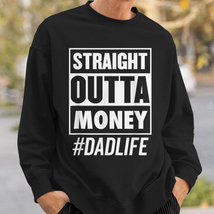 Mens Straight Outta Money Dad Life Funny Fathers Day Sweatshirt Gifts for Him