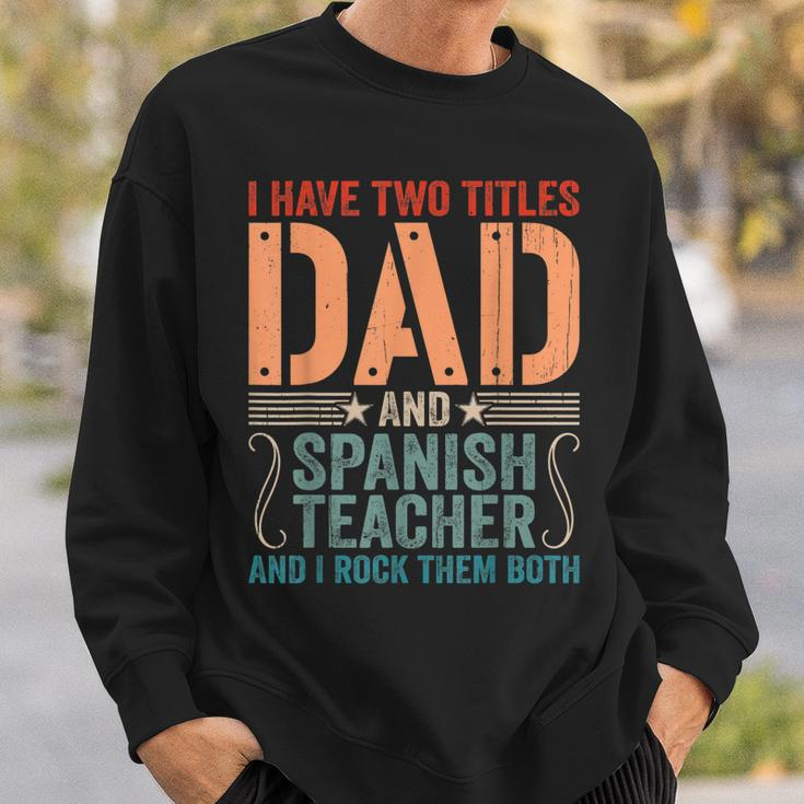 Mens Vintage Fathers Day I Have Two Titles Dad & Spanish Teacher Sweatshirt Gifts for Him
