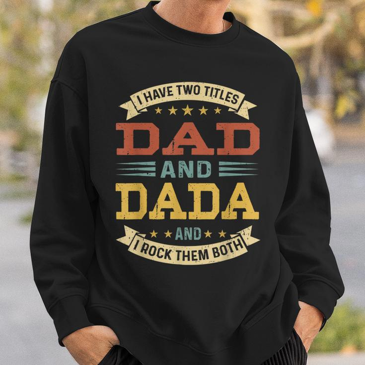 Mens Vintage I Have Two Titles Dad And Dada Fathers Day Sweatshirt Gifts for Him