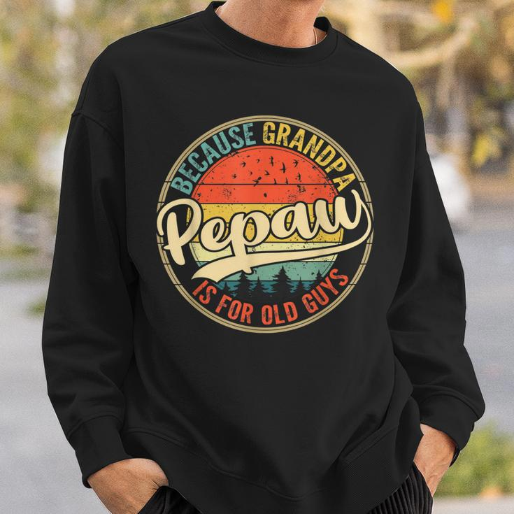 Mens Vintage Pepaw Because Grandpa Is For Old Guys Fathers Day Sweatshirt Gifts for Him