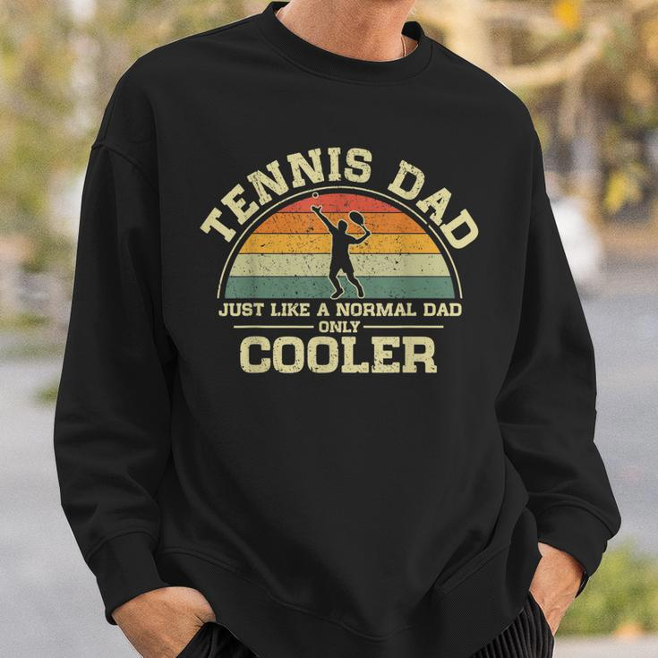 Mens Vintage Tennis Dad Just Like A Normal Dad Only Cooler Sweatshirt Gifts for Him