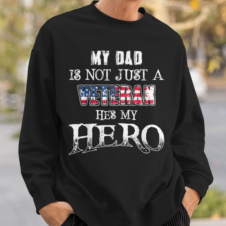 Military Family - My Dad Is Not Just A Veteran Hes Hero Sweatshirt Gifts for Him