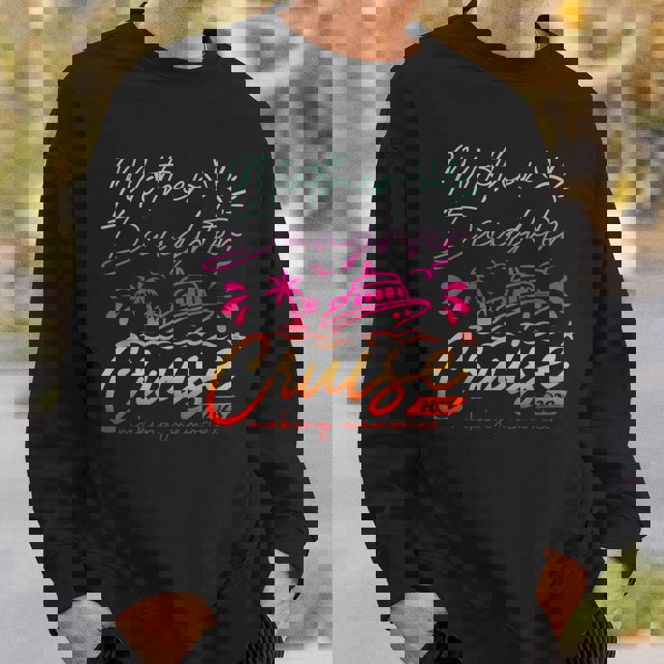 Mother Daughter Cruise 2023 Vacation Cruise Ship Trip 2023 Sweatshirt Gifts for Him