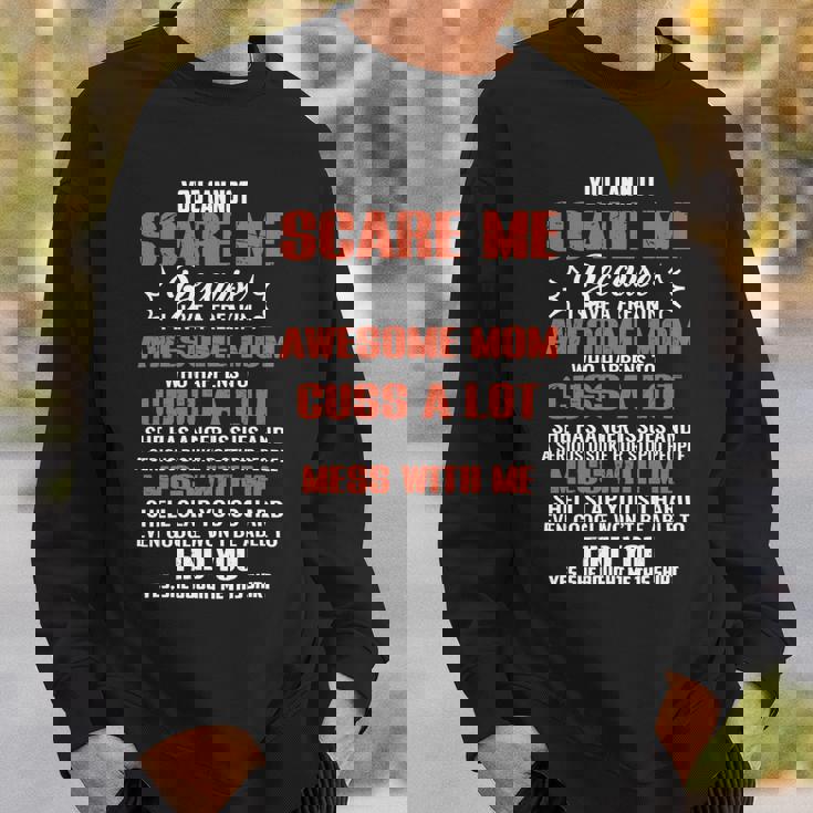 Mother Grandma You Can Not Scare Me Because I Have A Freakin Awesome Mom 79 Mom Grandmother Sweatshirt Gifts for Him