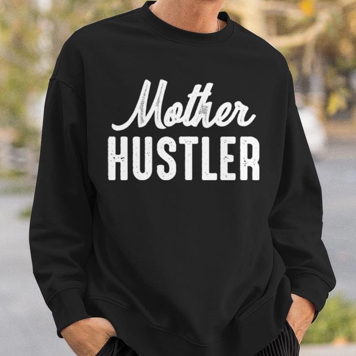 Mother Hustler Mom Mother Hustling Sweatshirt Gifts for Him