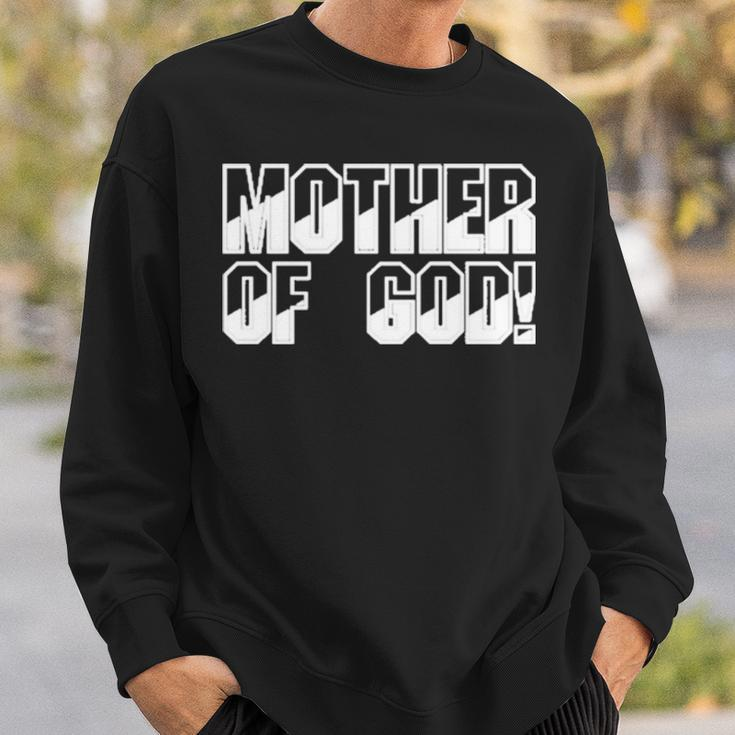 Mother Of God Sweatshirt Gifts for Him