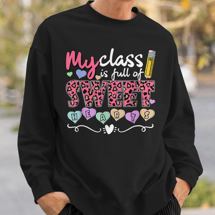 My Class Is Full Of Sweethearts Valentines Day Cute Teacher V2 Sweatshirt Gifts for Him