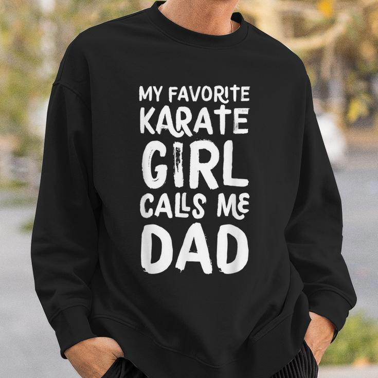 My Favorite Karate Girl Calls Me Dad Funny Sports Sweatshirt Gifts for Him