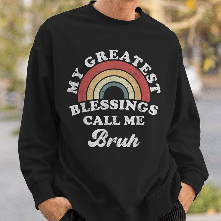 My Greatest Blessings Call Me Bruh Sweatshirt Gifts for Him