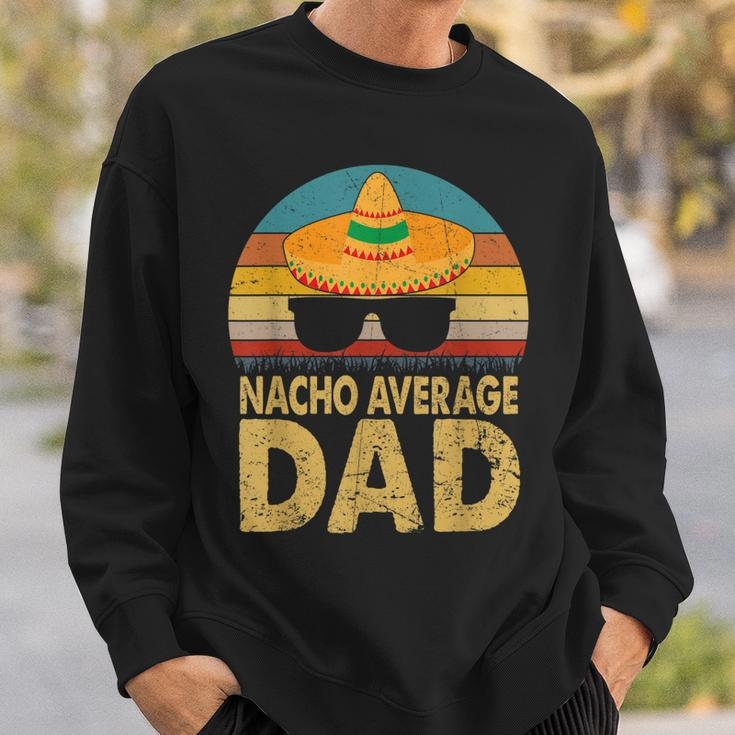 Nacho Average Dad Vintage Cinco De Mayo New Daddy To Be V2 Sweatshirt Gifts for Him