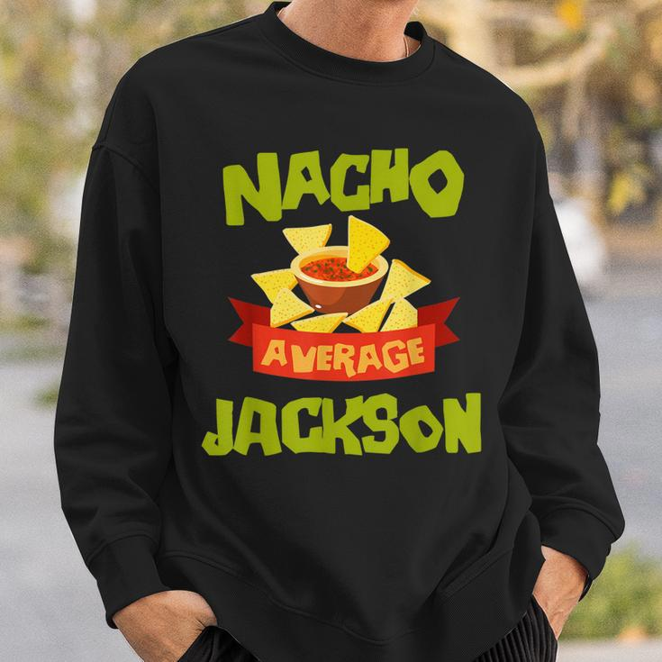 Nacho Average Jackson Funny Birthday Personalized Surname Sweatshirt Gifts for Him