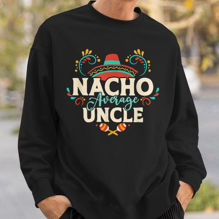 Nacho Average Uncle Cinco De Mayo Mexican Matching Family Gift For Mens Sweatshirt Gifts for Him