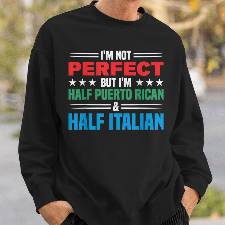 Not Perfect Half Perto Rican & Half Italian Puerto Rican Sweatshirt Gifts for Him