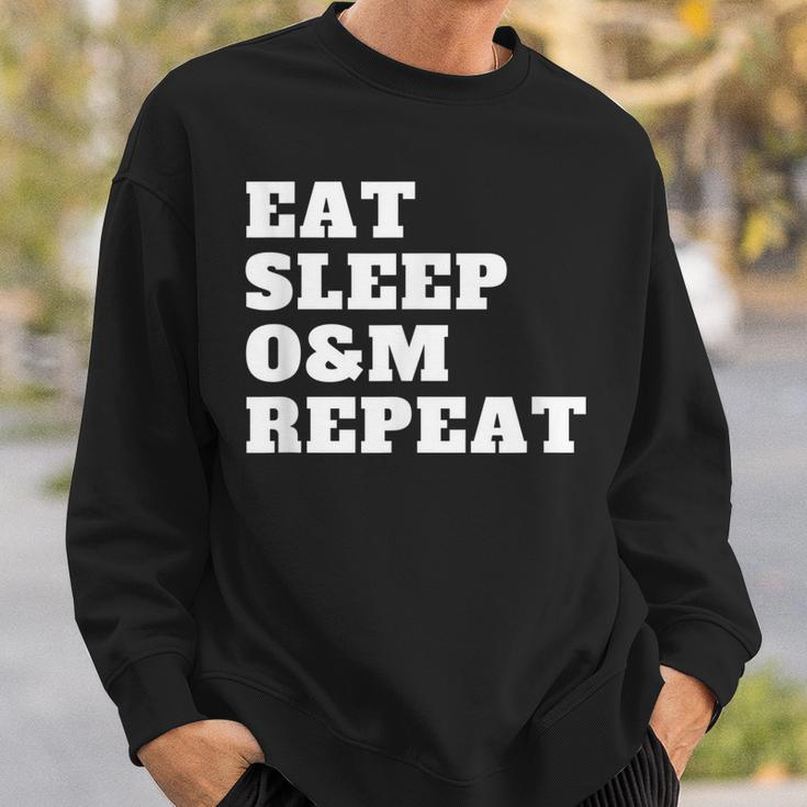 Orientation And Mobility Eat Sleep O&M Repeat Sweatshirt Gifts for Him