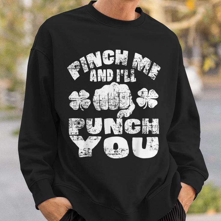 Pinch Me And Ill Punch You Funny Saint Patricks Day Irish Sweatshirt Gifts for Him