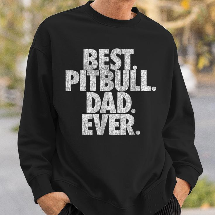 Pitbull Dad Best Pitbull Dad Ever Funny Dog Gift Gift For Mens Sweatshirt Gifts for Him