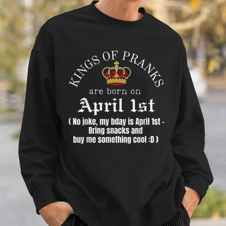 Prank King Born On April Fools Mens Funny April 1St Birthday Sweatshirt Gifts for Him
