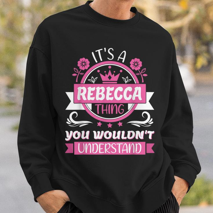 Rebecca Name | Its A Thing Of Rebecca That You Will Not Understand Sweatshirt Gifts for Him