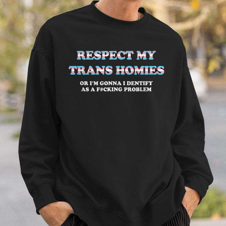 Respect My Trans Homies Or Im Gonna Identify Transgender Sweatshirt Gifts for Him