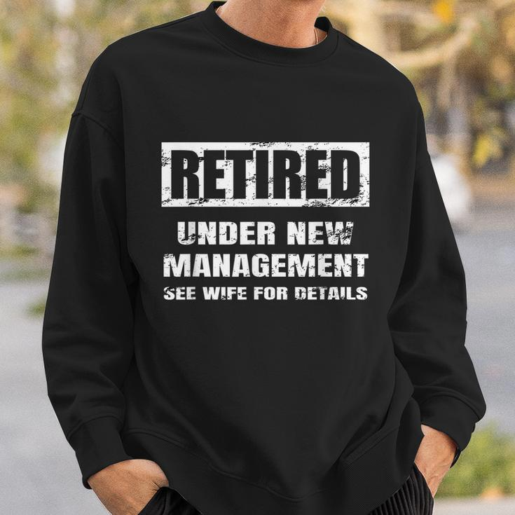 Retired Under New Management See Wife For Details V2 Sweatshirt Gifts for Him