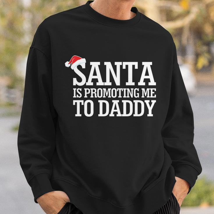 Santa Is Promoting Me To Daddy Sweatshirt Gifts for Him