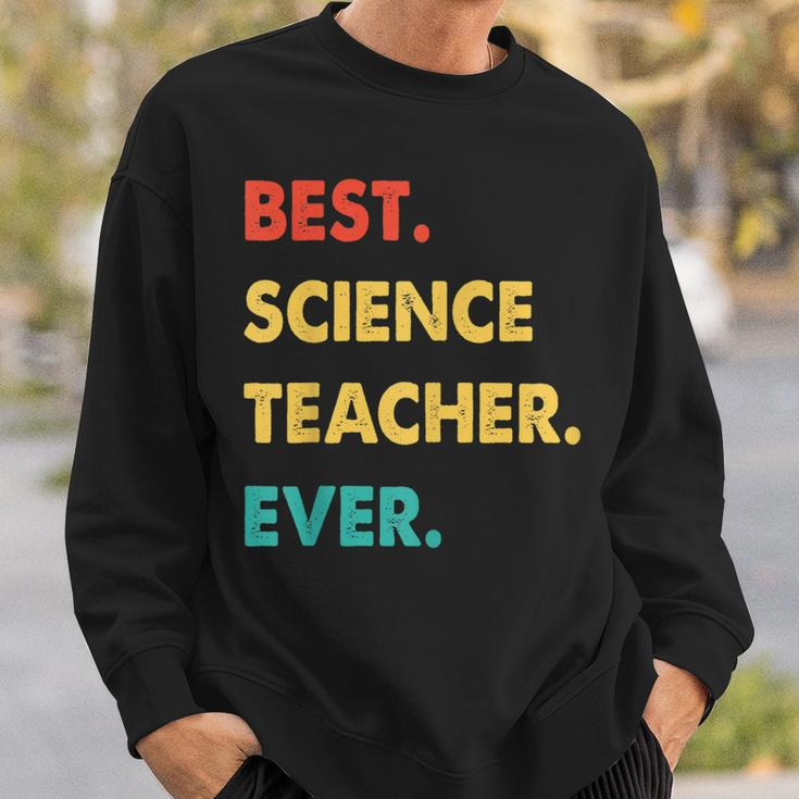 Science Teacher Profession Retro Best Science Teacher Ever Sweatshirt Gifts for Him