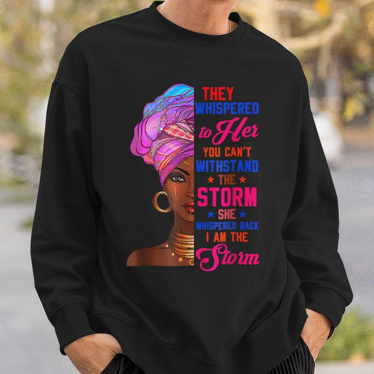 She Whispered Back I Am The Storm Black History Month V6 Sweatshirt Gifts for Him