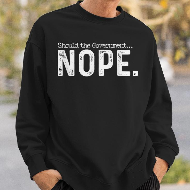 Should The Government Nope Libertarian Ancap Liberty Freedom Sweatshirt Gifts for Him