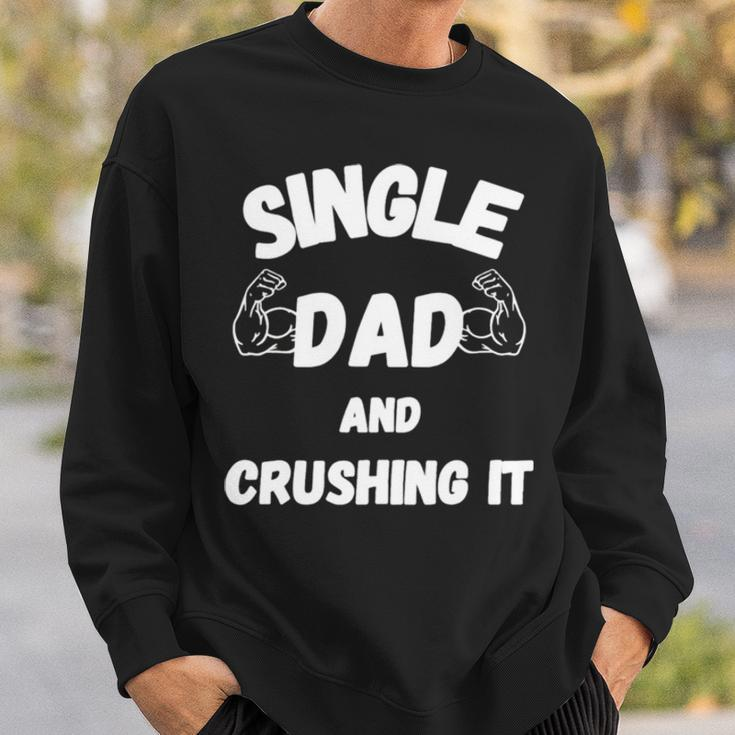 Single Dad And Crushing It For Single Dad Sweatshirt Gifts for Him